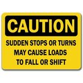 Signmission Caution-Sudden Stops Or Turns May Cause Loads To Shift...10x14 OSHA CS-Suddn Stop Turn Cause Load Fall Shift